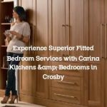 Experience Superior Fitted Bedroom Services with Carina Kitchens & Bedrooms in Crosby