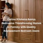 Carina Kitchens & Bedrooms: Transforming Homes in Formby with Quality Replacement Bedroom Doors