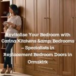 Revitalise Your Bedroom with Carina Kitchens & Bedrooms – Specialists in Replacement Bedroom Doors in Ormskirk