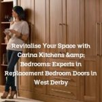 Revitalise Your Space with Carina Kitchens & Bedrooms: Experts in Replacement Bedroom Doors in West Derby